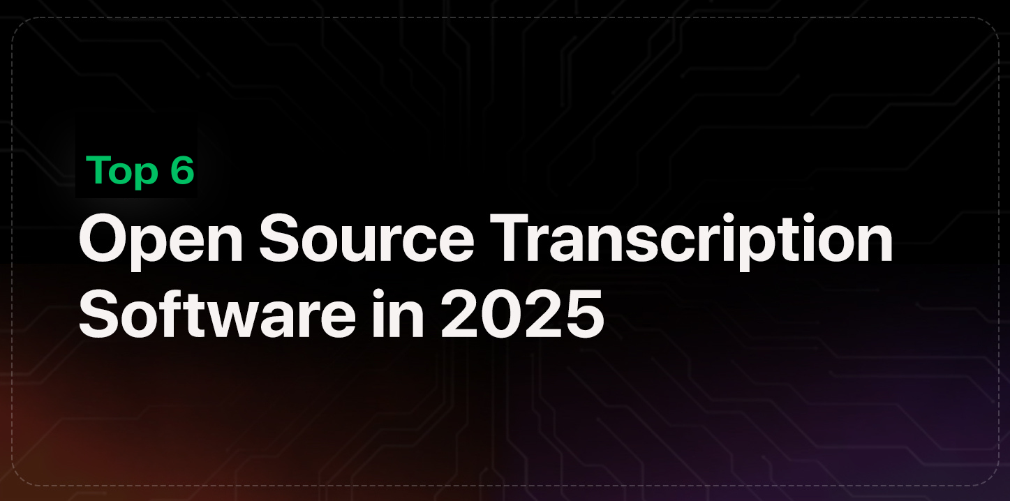 Cover image for Top 6 Open Source Transcription Software Tools in 2025