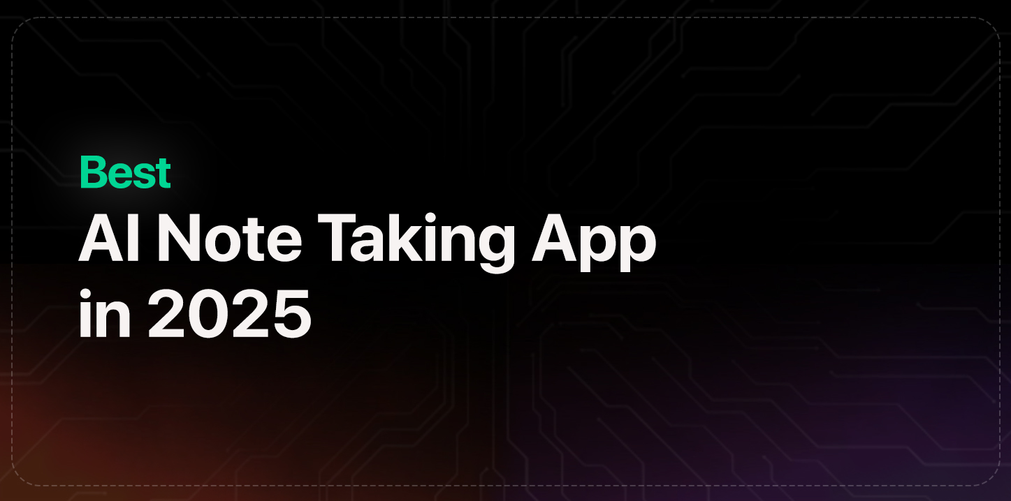 Best AI Note Taking Apps in 2025 - Top Picks Compared