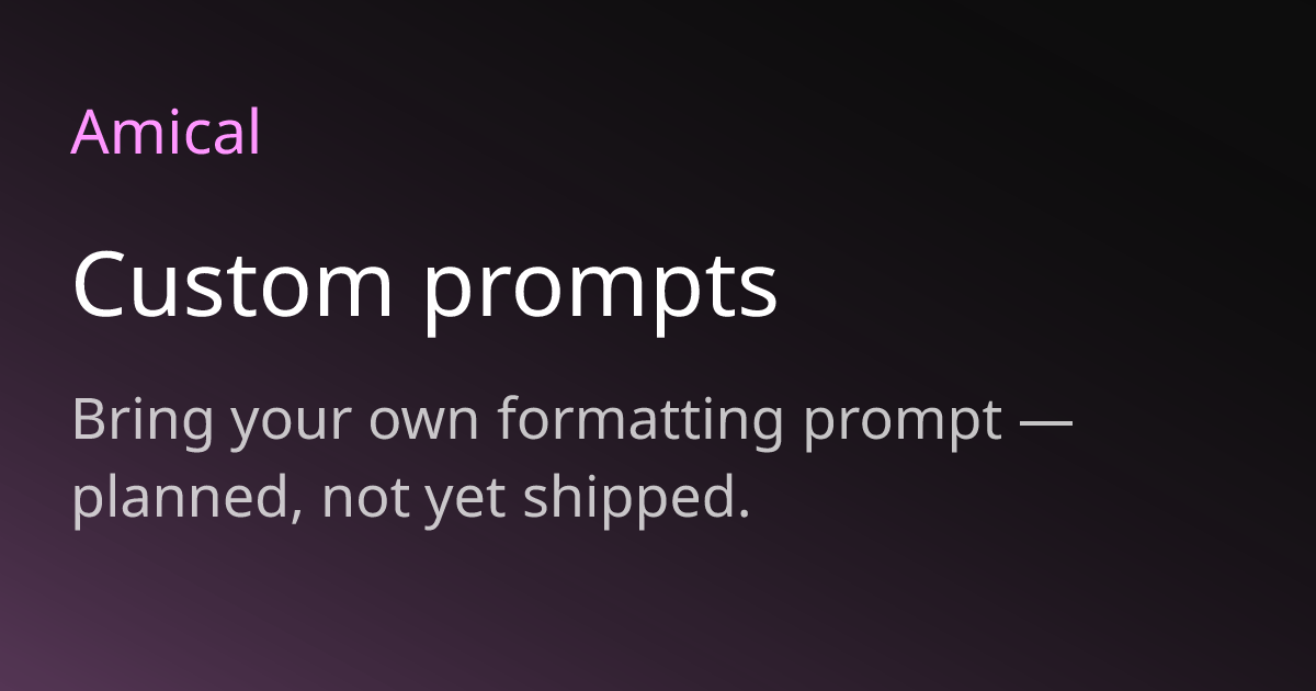 Custom prompts | Amical
